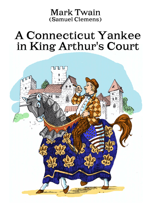 Title details for A Connecticut Yankee in King Arthur's Court by Mark Twain - Available